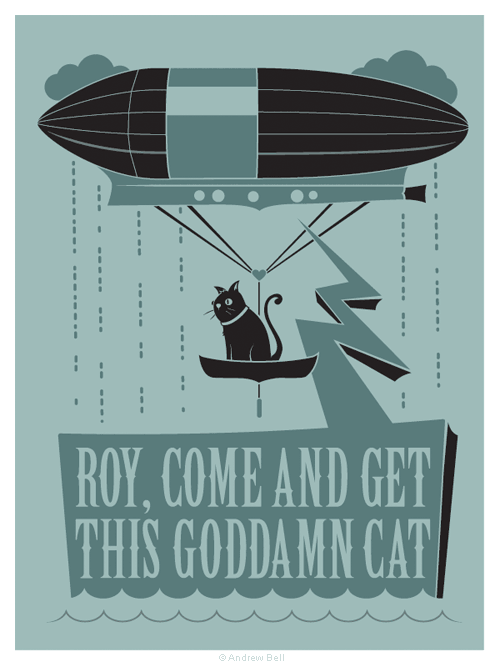 Roy, come and get this goddamn cat.